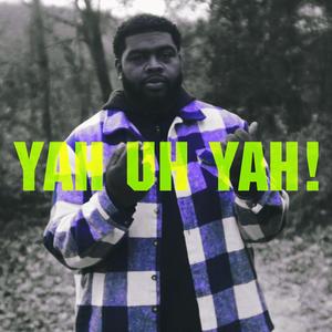 YAH UH YAH! (Explicit)