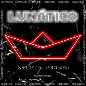 Lunático (feat. Kires) [Explicit]