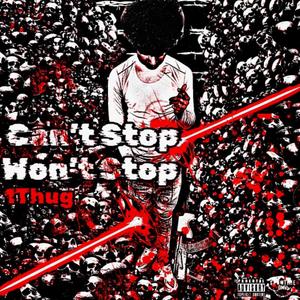 Can't Stop Won't Stop (feat. 1Thug) [Explicit]