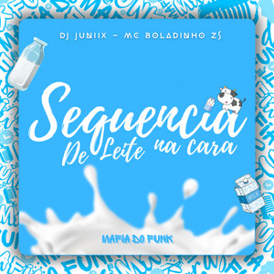Sequencia De Leite Na Cara (Explicit)