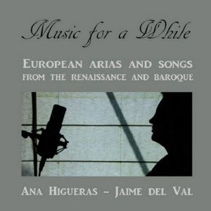 Music for a While. European Arias And Songs From the Renaissance And Baroque