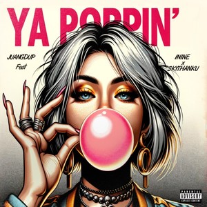 Ya Poppin (Explicit)