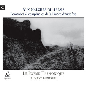 Aux marches du palais: Romances & complaintes de la France d'autrefois