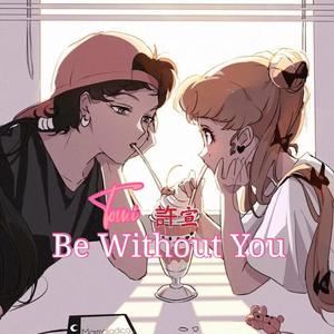 Be Without You