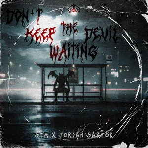 DON'T KEEP THE DEVIL WAITING