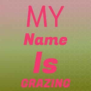 My Name Is Grazing