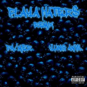 Playa Haters (feat. Yung Anvil) (Remix|Explicit)