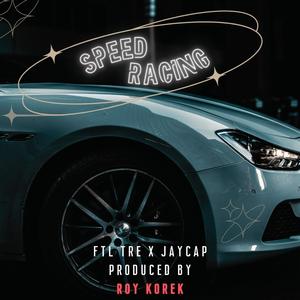 Speed Racing (feat. FTL Tre & JayCap) [Explicit]