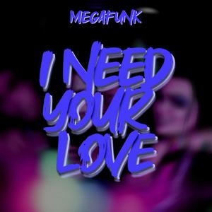 MEGA FUNK I NEED YOUR LOVE