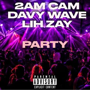 PARTY (feat. Davy Wave & Lih Zay) [Explicit]