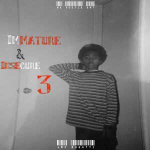 Immature & Insecure 3