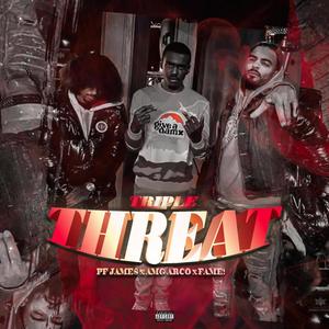 Triple Threat (feat. AMGARCO & F.A.M.E!) [Explicit]