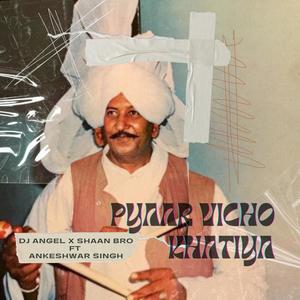 PYAAR VICHO KHATIYA (feat. Ankeshwar Singh & Shaan Bro)
