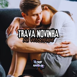 Trava Novinha Na Velocidade (Explicit)