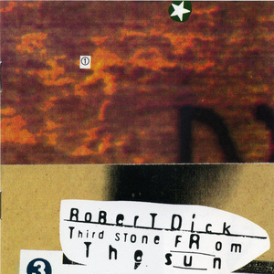 Robert Dick - Third Stone From the Sun