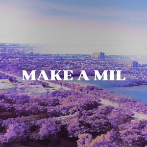 MAKE A MIL (Explicit)