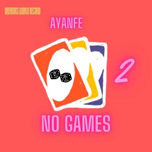 NO GAMES, Pt .2