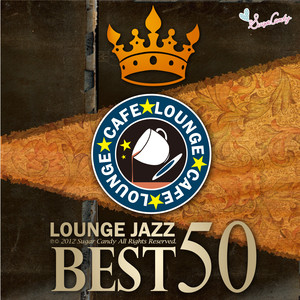 Lounge Jazz Deluxe Flowing At Cafe ~50 Specialities~