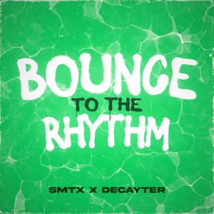 BOUNCE TO THE RHYTHM