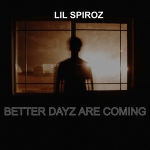 Better Dayz Are Coming (Explicit)