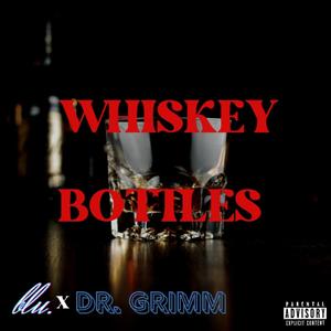 Whiskey Bottles (feat. Dr. Grimm) [Explicit]