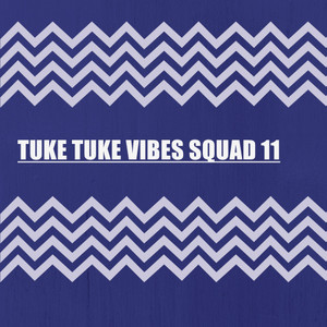 TUKE TUKE VIBES SQUAD 11