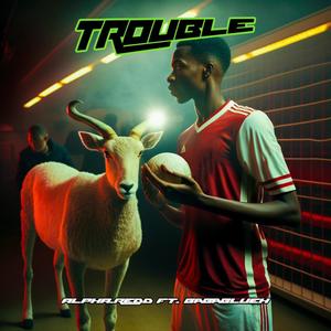 Trouble (feat. Babablueh)