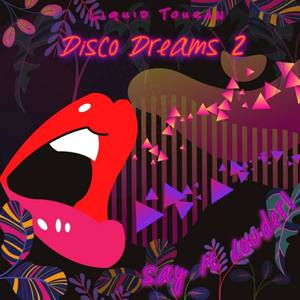 Disco Dreams 2: Say It Louder!