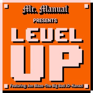 Level Up (feat. Jon Blaze, The Big Bad Jd & Kanazi)