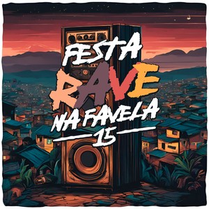 Festa Rave Na Favela 15 (Explicit)