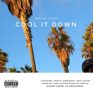 Cool It Down(feat. Nketia, Yung Cutter & Odenkyem) (Explicit)