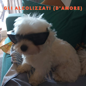 gli alcolizzati (d'amore)