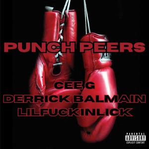 Punch Peers (feat. Cee G, Derrick Balmain & Lil****inlick) (Explicit)
