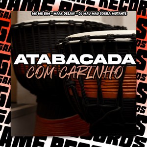 Atabacada Com Carinho (Explicit)