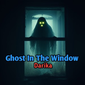 Ghost In The Window