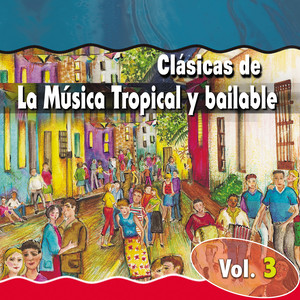 Clásicas de la Música Tropical y Bailable (Vol. 3)