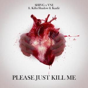 PLEASE JUST KILL ME(feat. Vee enn aai, Killershadow & Kaafir)