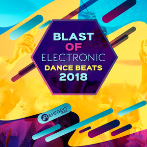 Blast of Electronic Dance Beats 2018 (Energizing Summer Mood)