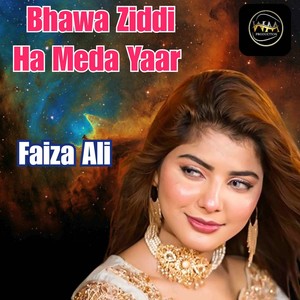 Bhawa Ziddi Ha Meda Yaar