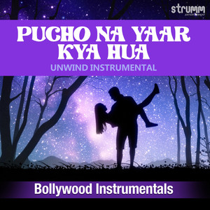 Pucho Na Yaar Kya Hua (Unwind Instrumental)