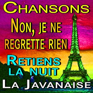 Chansons Non, je ne regrette rien and Retiens la nuit and La Javanaise