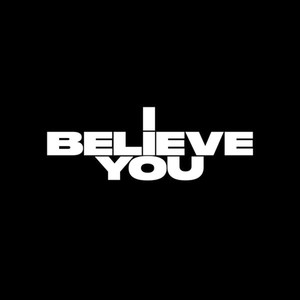 I Believe You