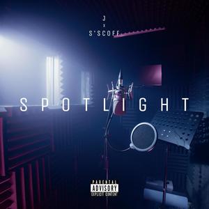 Spotlight (feat. s'scoff) [Explicit]