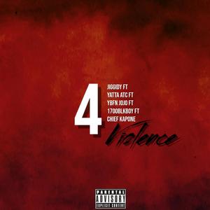 4 Violence (feat. Yatta ATC, YBFN JoJo, 1700BlkBoy & Chief Kapone) (Explicit)