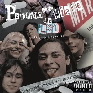 Perdido en un Viaje de LSD (Lágrimas, Soledad y Depresion) (Explicit)