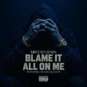 Blame It All On Me (feat. Keilan Calhoun) (Explicit)