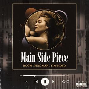 Main Side Piece (feat. Mac Man & Tim Moyo) (Explicit)