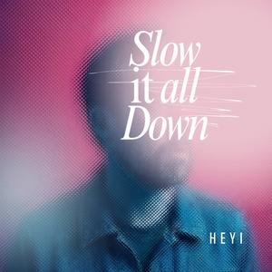 Heyi - Alternative Hip-Hop / Slow It All Down