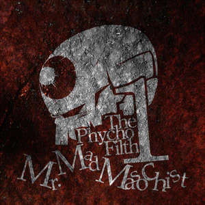 THE PSYCHO FILTH vol1-Mr.Mad Masochist-