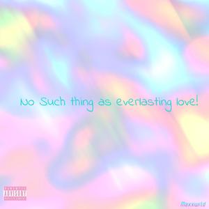 no such thing as everlasting love ! (Explicit)